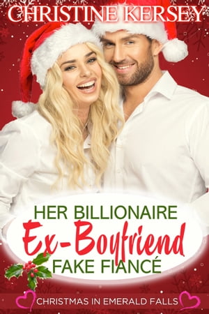 Her Billionaire Ex-Boyfriend Fake Fianc 【電子書籍】 Christine Kersey