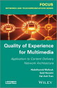 Quality of Experience for Multimedia Application to Content Delivery Network Architecture【電子書籍】 Abdelhamid Mellouk