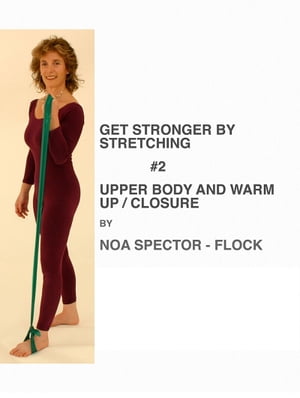 Get Stronger by Stretching #2: Upper Body and Warm Up / Closure