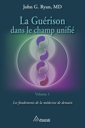 La guérison dans le champ unifié, Volume 1