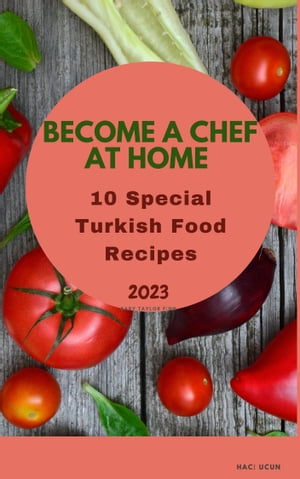Become a Chef at Home 10 Special Turkish Food Recipes