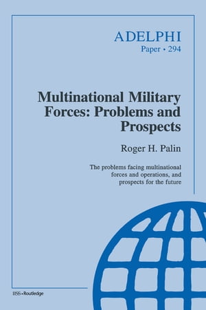 Multinational Military Forces Problems and Prospects