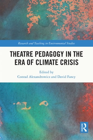 Theatre Pedagogy in the Era of Climate CrisisŻҽҡ