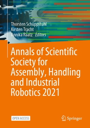 Annals of Scientific Society for Assembly, Handling and Industrial Robotics 2021