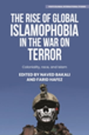 The rise of global Islamophobia in the War on Terror Coloniality, race, and Islam