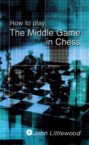 How to Play the Middle Game in Chess