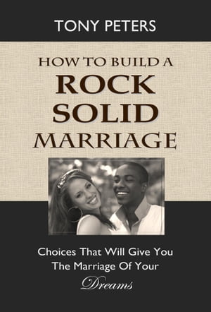 HOW TO BUILD A ROCK SOLID MARRIAGE