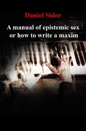 A Manual of Epistemic Sex Or How to Write a Maxim