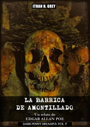 La Barrica de Amontillado (con notas y traducido por Ithan H. Grey)  