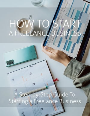 How To Start a Freelance Business