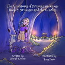 The Adventures of Princess and Goose Book 2 Sir Logan and the Witches【電子書籍】 Sohrab Rezvan