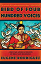 Bird of Four Hundred Voices A Mexican American Memoir of Music and Belonging【電子書籍】 Eugene Rodriguez