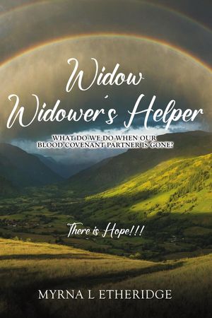 Widow Widower's Helper What Do We Do After Our Blood Covenant Partner Is Gone?【電子書籍】[ Myrn..