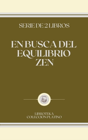 EN BUSCA DEL EQUILIBRIO ZEN: serie de 2 libros