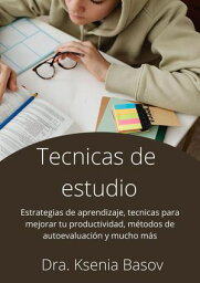 Tecnicas de estudio Plus universitario, #1【電子書籍】[ Ksenia Basov ]