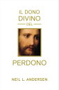 Il dono divino del perdono The Divine Gift of Forgiveness - ITALIAN【電子書籍】[ Neil ...