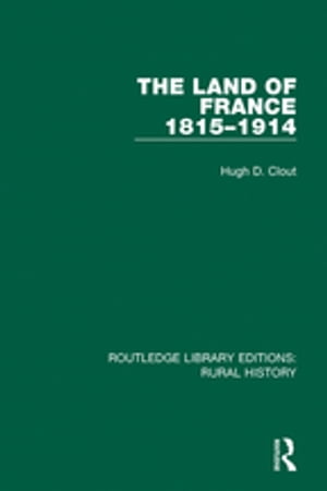 The Land of France 1815-1914【電子書籍】[ Hugh D. Clout ]
