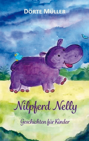 Nilpferd Nelly Geschichten f r Kinder【電子書籍】 D rte M ller