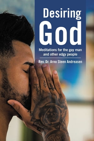 Desiring God Meditations for the Gay Man and Other Edgy People