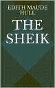 The Sheik【電子書籍】[ Edith Maude Hull ]