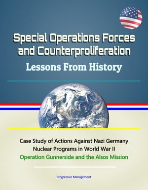 ŷKoboŻҽҥȥ㤨Special Operations Forces and Counterproliferation: Lessons From History - Case Study of Actions Against Nazi Germany Nuclear Programs in World War II, Operation Gunnerside and the Alsos MissionŻҽҡ[ Progressive Management ]פβǤʤ742ߤˤʤޤ
