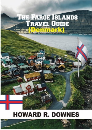 The Faroe Islands Travel Guide (Denmark)Żҽҡ[ HOWARD R. DOWNES ]