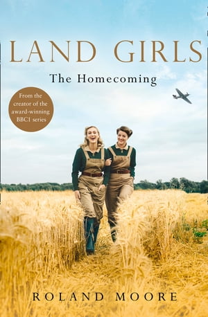 Land Girls: The Homecoming (Land Girls, Book 1)