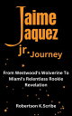 Jaime Jaquez Jr. Journey From Westwood 039 s Wolverine To Miami 039 s Relentless Rookie Revelation【電子書籍】 Robertson K.Scribe