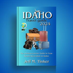 Idaho travel guide 2024(updated edition)
