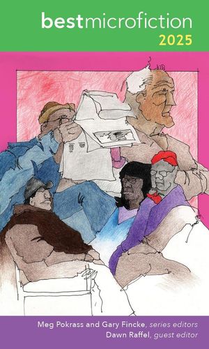 Best Microfiction 2025 Best Microfiction, #7Żҽҡ[ Meg Pokrass ]