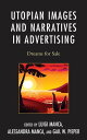 楽天楽天Kobo電子書籍ストアUtopian Images and Narratives in Advertising Dreams for Sale【電子書籍】[ John Kloos ]