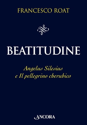 Beatitudine Angelus Silesius e Il pellegrino cherubico