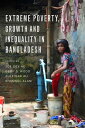 Extreme Poverty, Growth and Inequality in Bangladesh【電子書籍】