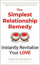 The Simplest Relationship Remedy: Instantly Break Negative Patterns and Revitalise Your Love