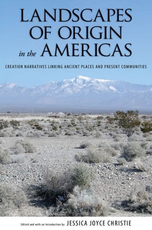 Landscapes of Origin in the Americas Creation Narratives Linking Ancient Places ...