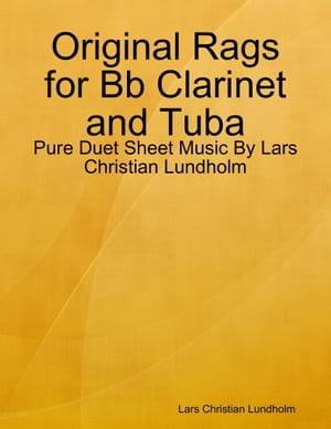 Original Rags for Bb Clarinet and Tuba - Pure Duet Sheet Music By Lars...