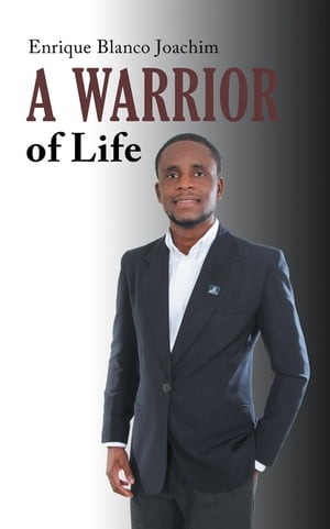 A Warrior of Life【電子書籍】[ Enrique Blanco Joachim ]