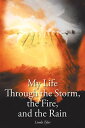 My Life Through the Storm, the Fire, and the Rain【電子書籍】 Linda Tyler