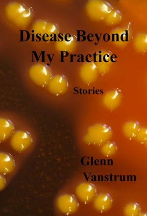 Disease Beyond My Practice: Stories【電子書