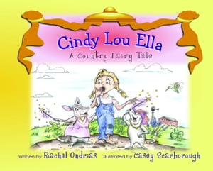 Cindy Lou Ella - A Country Fairy Tale