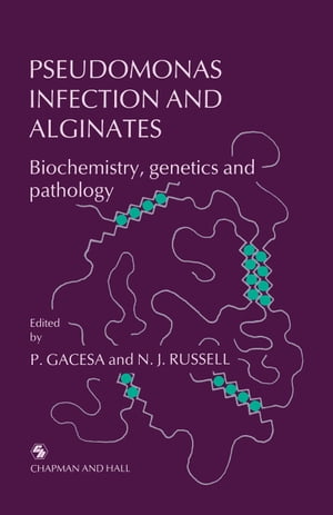 Pseudomonas Infection and Alginates Biochemistry, genetics and pathology