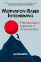 Motivation-based Interviewing A Revolutionary Approach to Hiring the Best