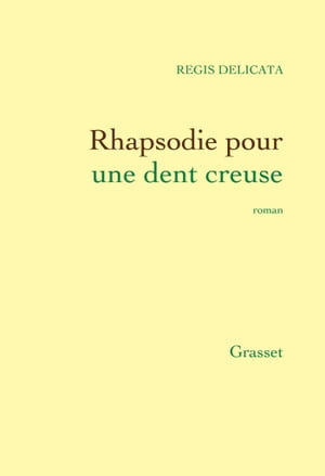 Rhapsodie pour une dent creuse【電子書籍】 R gis Delicata