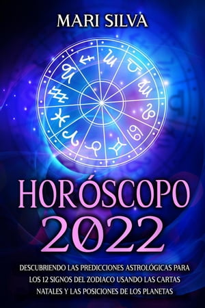 Horóscopo 2022: Descubriendo las predicciones astrológicas para los 12 signos del zodiaco usando las cartas natales y las posiciones de los planetas