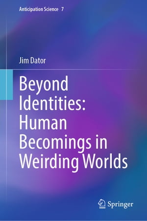 Beyond Identities: Human Becomings in Weirding Worlds