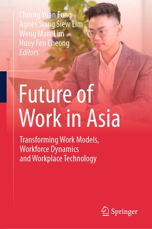 楽天楽天Kobo電子書籍ストアFuture of Work in Asia Transforming Work Models, Workforce Dynamics and Workplace Technology【電子書籍】