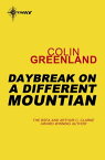 Daybreak on a Different Mountain【電子書籍】[ Colin Greenland ]