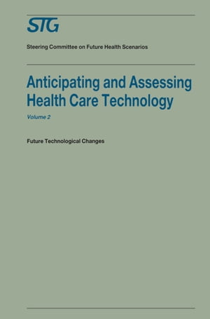 ŷKoboŻҽҥȥ㤨Anticipating and Assessing Health Care Technology, Volume 2 Future technological changes. A report commissioned by the Steering Committee on Future Health ScenariosŻҽҡ[ H. David Banta ]פβǤʤ24,309ߤˤʤޤ