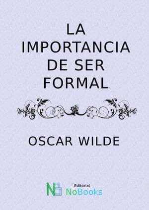 ŷKoboŻҽҥȥ㤨La importancia de ser formalŻҽҡ[ Oscar Wilde ]פβǤʤ257ߤˤʤޤ