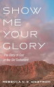 Show Me Your Glory The Glory of God in the Old Testament